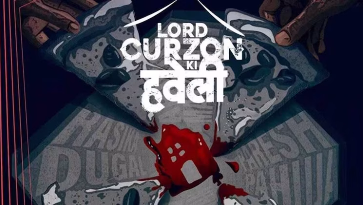Why Lord Curzon Ki Haveli Is a Must-Watch (or Not) – Full Review